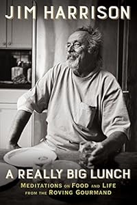 A Really Big Lunch: Meditations on Food and Life from the Roving Gourmand