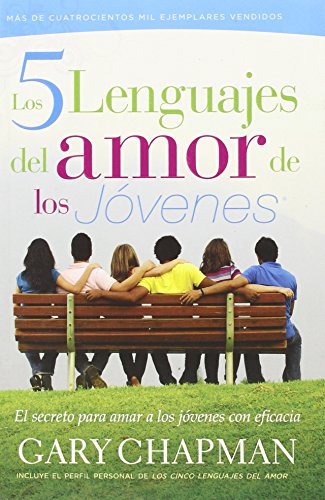 Los 5 lenguajes del amor de los jovenes / The Five Love Languages for Teens by Gary Chapman
