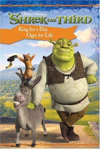 Shrek the Third: King for a Day, Ogre for Life by Judy Katschke