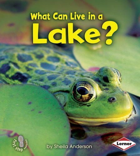 What Can Live in a Lake? (First Step Nonfiction - Animal Adaptations)