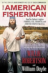 The American Fisherman: How Our Nation's Anglers Founded, Fed, Financed, and Forever Shaped the U.S.A.