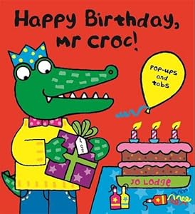 Happy Birthday, Mr Croc! by Jo Lodge