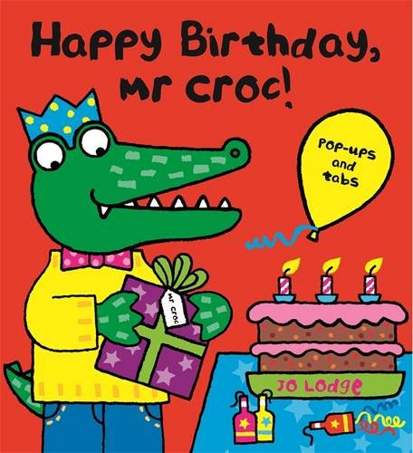 Happy Birthday, Mr Croc! by Jo Lodge