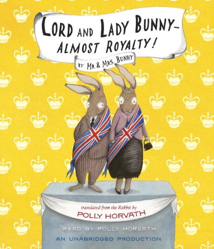 Lord and Lady Bunny--Almost Royalty! by Polly Horvath