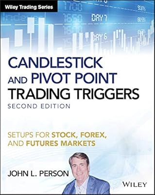Candlestick and Pivot Point Trading Triggers: Setups for Stock, Forex, and Futures Markets (Wiley Trading)