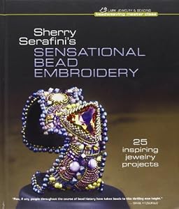 Sherry Serafini's Sensational Bead Embroidery: 25 Inspiring Jewelry Projects by Sherry Serafini