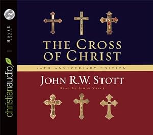 The Cross of Christ: 20th Anniversary Edition by Stott