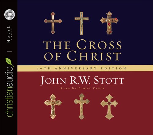 The Cross of Christ: 20th Anniversary Edition by Stott