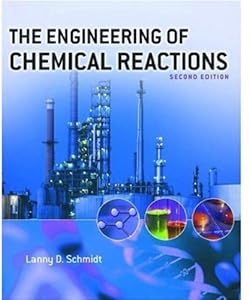 The Engineering of Chemical Reactions by Lanny D. Schmidt