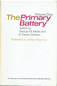The Primary Battery: Volume I (The Electrochemical Society Series) by N. Corey Cahoon