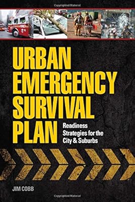 Urban Emergency Survival Plan: Readiness Strategies for the City and Suburbs