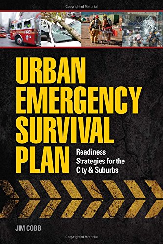 Urban Emergency Survival Plan: Readiness Strategies for the City and Suburbs by Jim Cobb