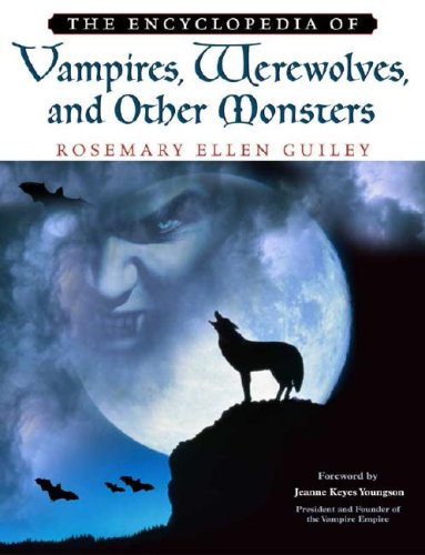 The Encyclopedia of Vampires, Werewolves, and Other Monsters by Rosemary Ellen Guiley