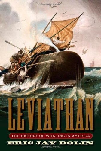 Leviathan: The History of Whaling in America by Eric Jay Dolin