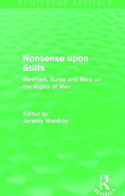Nonsense upon Stilts (Routledge Revivals): Bentham, Burke and Marx on the Rights of Man
