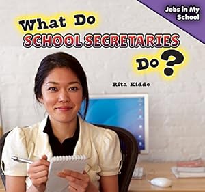 What Do School Secretaries Do? by Rita Kidde