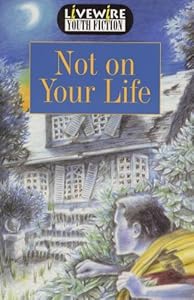 Not on Your Life (Livewire Youth Fiction) by Peter Leigh