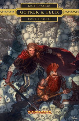 Gotrek &amp; Felix: Road of Skulls by Josh Reynolds