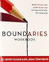 Boundaries Workbook: When to Say Yes When to Say No To Take Control of Your Life