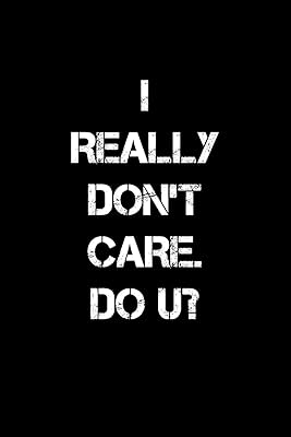 I really don't care. Do you?: 110 Game Sheets - 660 Tic-Tac-Toe Blank Games | Soft Cover Book for Kids for Traveling & Summer Vacations | Mini Game | ... x 22.86 cm | Single Player | Funny Great Gift