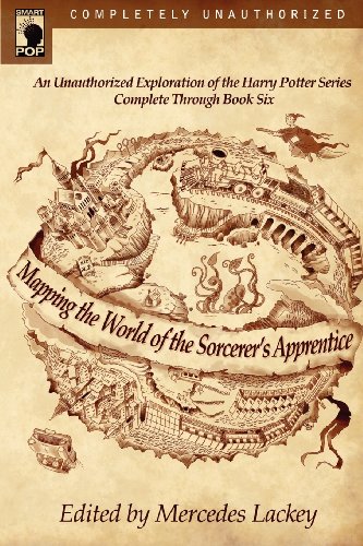 Mapping the World of the Sorcerer's Apprentice: An Unauthorized Exploration of the Harry Potter Series by Mercedes Lackey