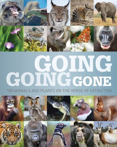 Going, Going, Gone: 100 animals and plants on the verge of extinction by Jonathan Baillie