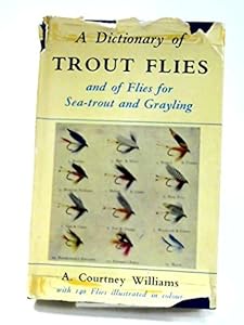 Dictionary of Trout Flies by A. Courtney Williams