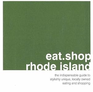 Eat.Shop.Rhode Island: The Indispensable Guide to Stylish Unique, Locally Owned Eating and Shopping (Eat.shop Guides) by Jan Faust