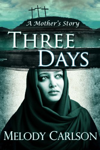 Three Days (A Mother's Story) by Melody Carlson