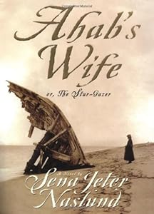 Ahab's Wife: Or, The Star-Gazer: A Novel