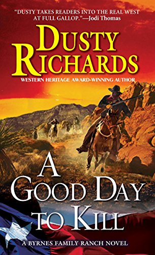A Good Day To Kill (A Byrnes Family Ranch Novel Book 6) by Dusty Richards