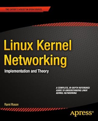 Linux Kernel Networking: Implementation and Theory (Expert's Voice in Open Source)