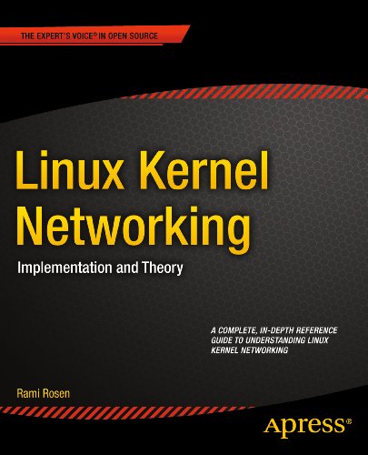 Linux Kernel Networking: Implementation and Theory (Expert's Voice in Open Source) by Rami Rosen