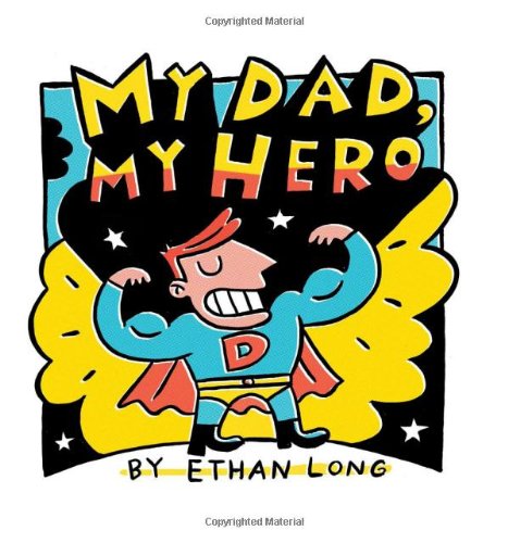 My Dad, My Hero by Ethan Long