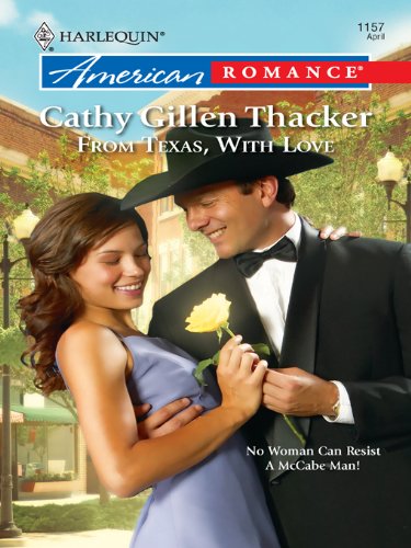 From Texas, With Love (The McCabes: Next Generation Book 6) by Cathy Gillen Thacker