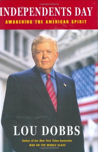 Independents Day: Awakening the American Spirit by Lou Dobbs