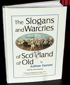 The Slogans and Warcries of Scotland of Old by Andrew Pearson