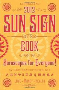 Llewellyn's 2012 Sun Sign Book: Horoscopes for Everyone (Annuals - Sun Sign Book)