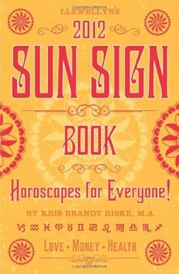 Llewellyn's 2012 Sun Sign Book: Horoscopes for Everyone (Annuals - Sun Sign Book)