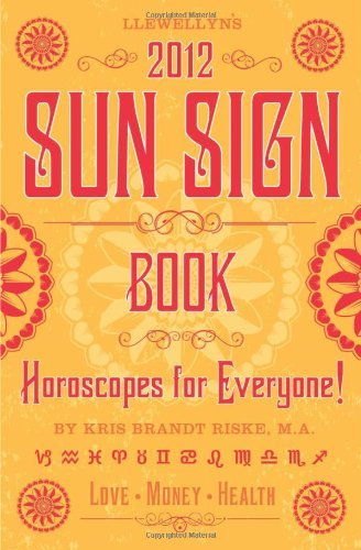 Llewellyn's 2012 Sun Sign Book: Horoscopes for Everyone (Annuals - Sun Sign Book) by Llewellyn