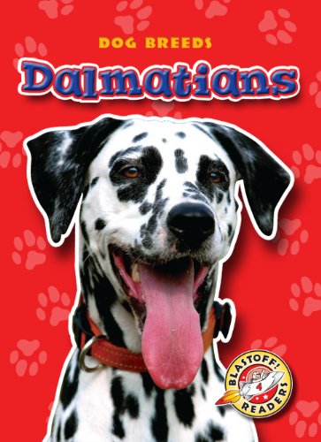 Dalmatians (Blastoff! Readers: Dog Breeds) (Blastoff Readers. Level 4) by Sara Green