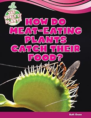 How Do Meat-Eating Plants Catch Their Food?