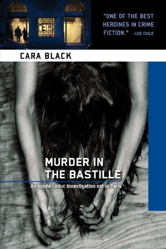 Murder in the Bastille: An Aimee Leduc Investigation by Cara Black