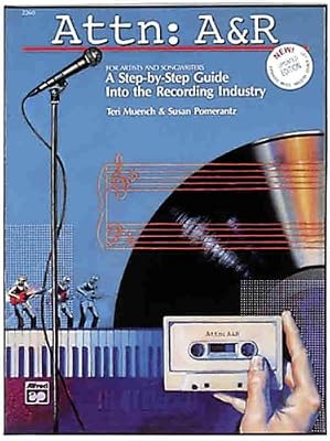 Attn, A and R: A Step-By-Step Guide into the Recording Industry : For Artists and Songwriters