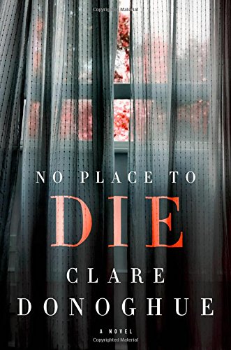 No Place to Die: A Novel by Clare Donoghue