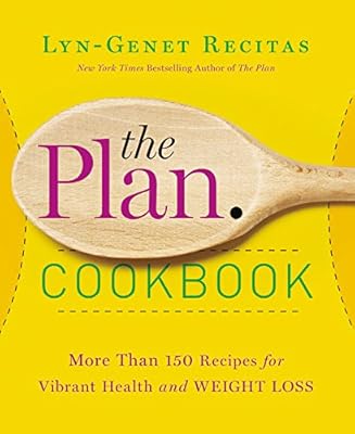 The Plan Cookbook: More Than 150 Recipes for Vibrant Health and Weight Loss