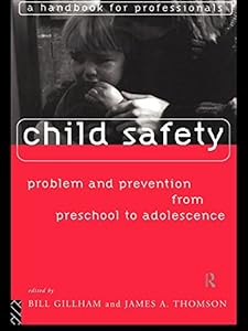 Child Safety: Problem and Prevention from Pre-School to Adolescence: A Handbook for Professionals