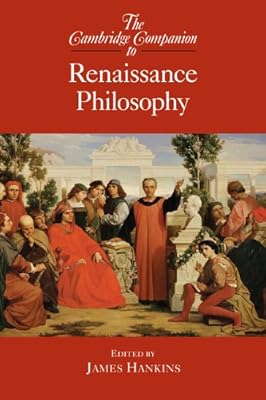 The Cambridge Companion to Renaissance Philosophy (Cambridge Companions to Philosophy)