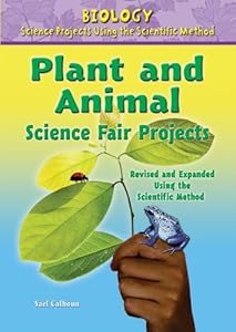 Plant and Animal Science Fair Projects by Yael Calhoun