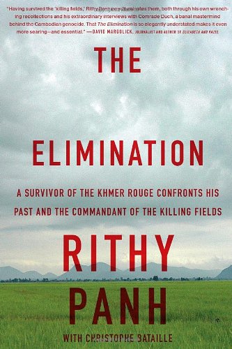 The Elimination: A survivor of the Khmer Rouge confronts his past and the commandant of the killing fields by Rithy Panh